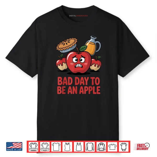 Bad Day to Be an Apple Pun Funny Thanksgiving Fall Season Shirt