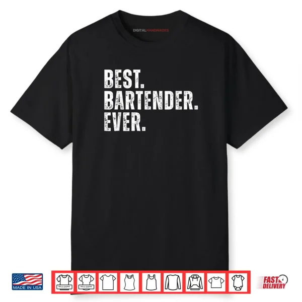 Best Bartender Ever Funny Bartending Shirt