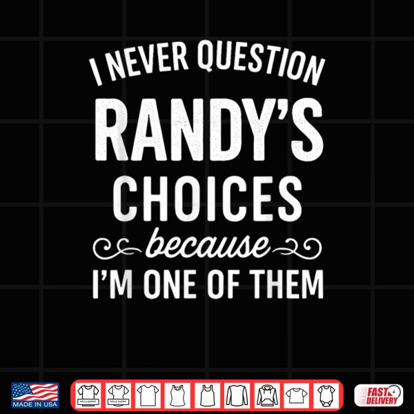 Black Design I Never Question Randys Choices 1