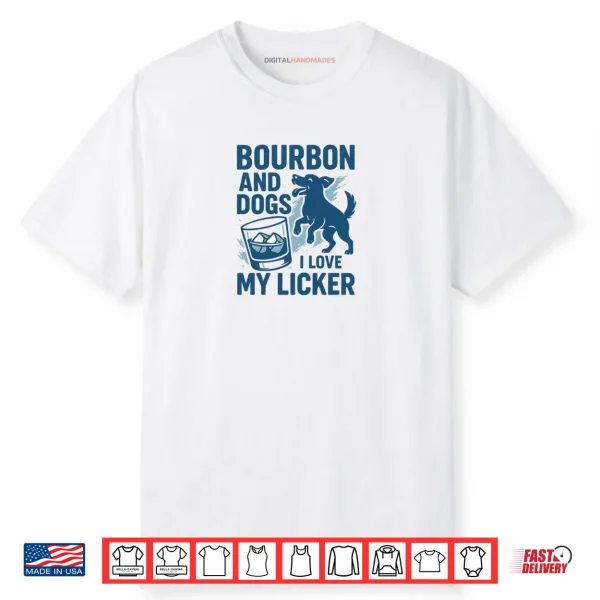 Bourbon and Dogs I Love My Licker Bourbon Drinking Girl Shirt