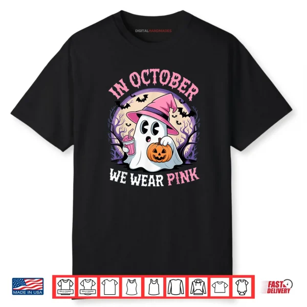 Breast Cancer in October We Wear Pink Ghost Shirt