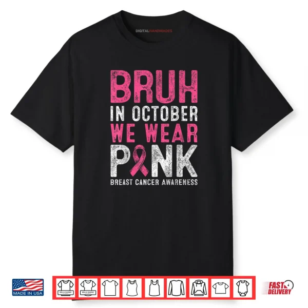 Bruh in October We Wear Pink Breast Cancer Awareness for Boy Shirt