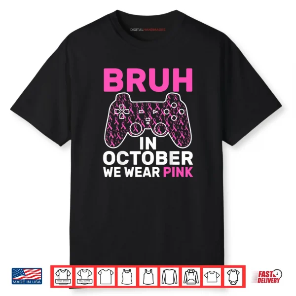 Bruh in October Wear Pink Breast Cancer Awareness Shirt