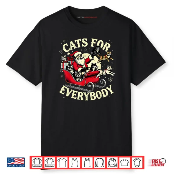 Christmas Cats for Everybody Santa Lover Holiday Shirt