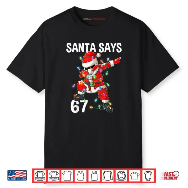 Christmas Santa Says 67 Six Seven Meme Merry Christmas Shirt