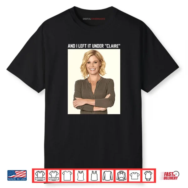 Claire Danes And I Left It Under Claire Shirt