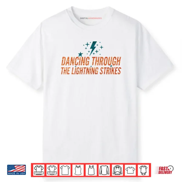 Dancing Through The Lightning Strikes Shirt