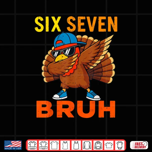 Design 6 7 Six Seven Bruh Turkey Gen Z Alpha Meme Slang Shirt