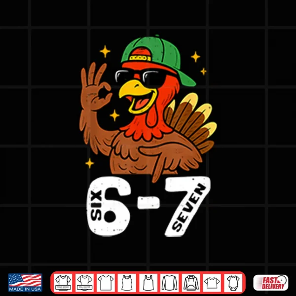 6 7 Six Seven Turkey Gen Z Alpha Meme Shirt 3 Design 6 7 Six Seven Turkey Gen Z Alpha Meme Shirt