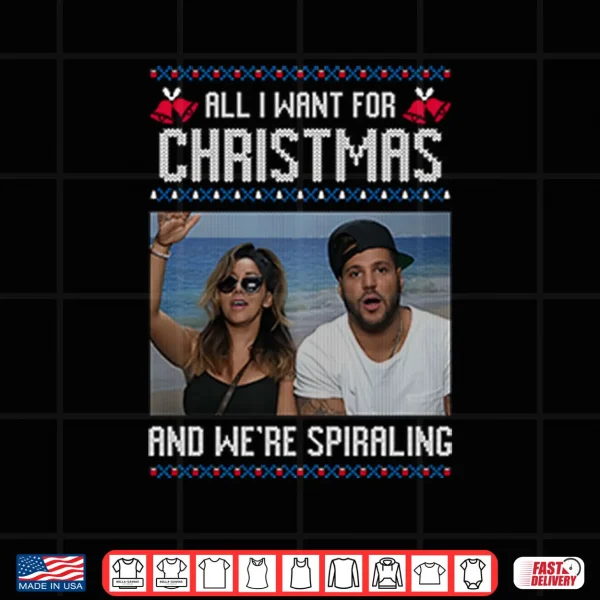 All I Want For Christmas And We’re Spiraling Jersey Shore Shirt 3 Design All I Want For Christmas And Were Spiraling Jersey Shore Shirt