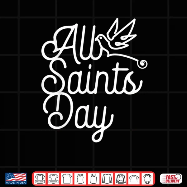 Design All Saints Day Catholic Gifts Holy Spirit Shirt