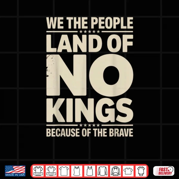 Design America Vintage No Kings Day Because of The Brave Shirt