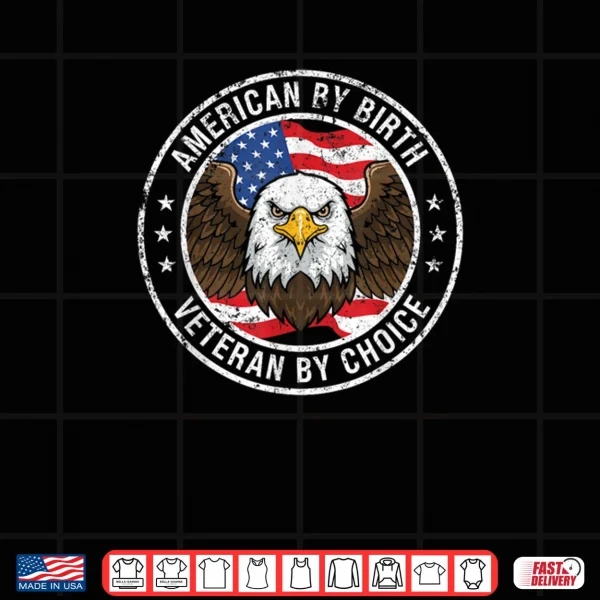 Design American by Birth Veteran by Choice US Flag Veterans Day Eagle Shirt