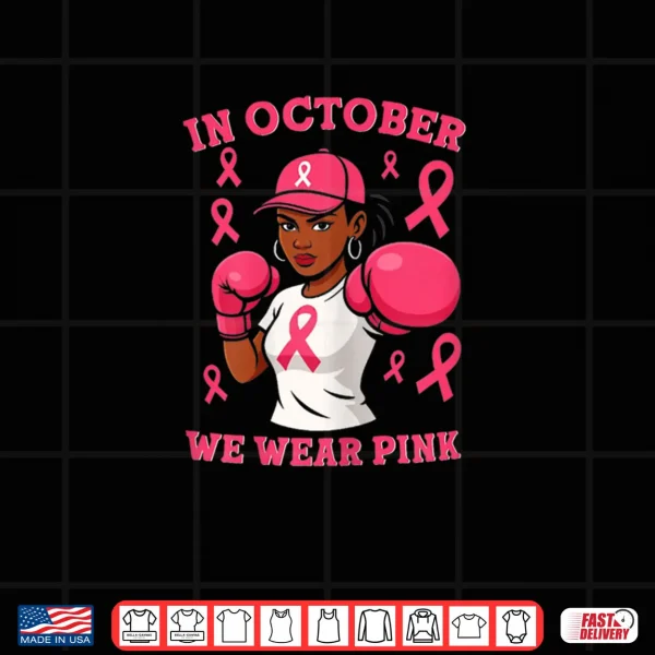 Design Black African American in October We Wear Pink Breast Cancer Shirt