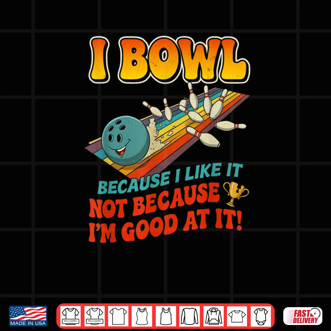 Bowl Cause I Like It Not Good at It Funny Ten Pin Bowling Shirt Bowl Cause I Like It Not Good at It Funny Ten Pin Bowling Shirt