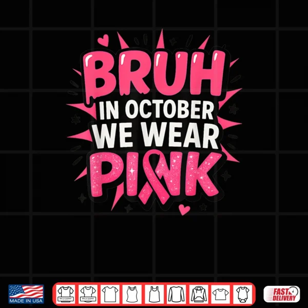 Breast Cancer Awareness Kids Boys Bruh in October Wear Pink Shirt 3 Design Breast Cancer Awareness Kids Boys Bruh in October Wear Pink Shirt