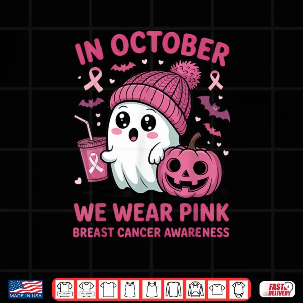 Design Breast Cancer in October We Wear Pink Ghost Halloween Shirt