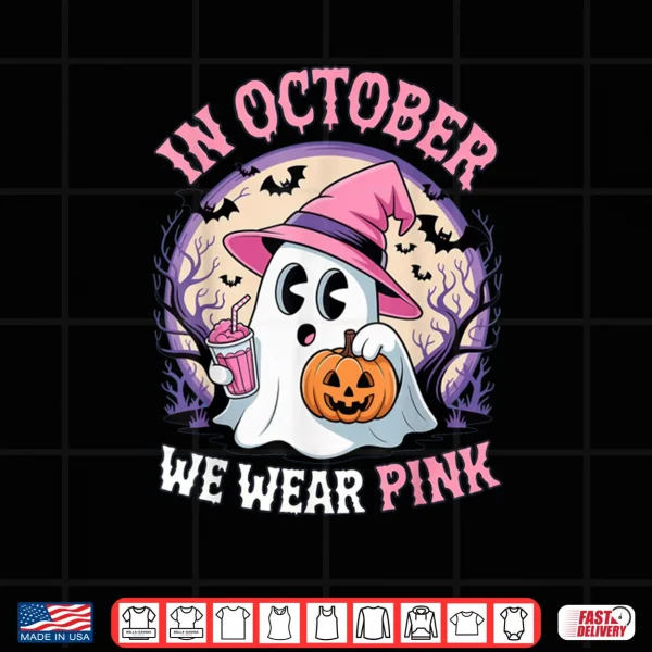 Design Breast Cancer in October We Wear Pink Ghost Shirt