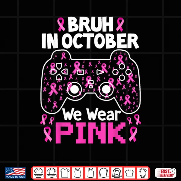 Design Bruh in October We Wear Pink Breast Cancer Shirt
