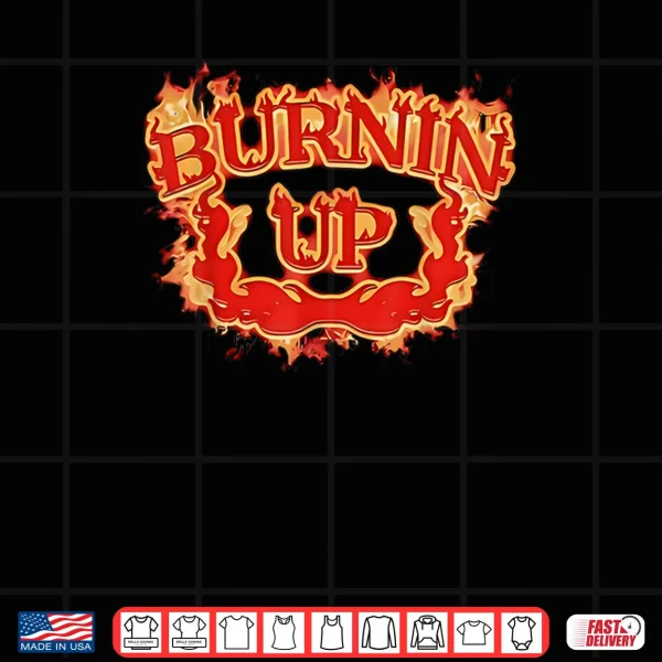 Design Burnin Up Flames Vintage Shirt