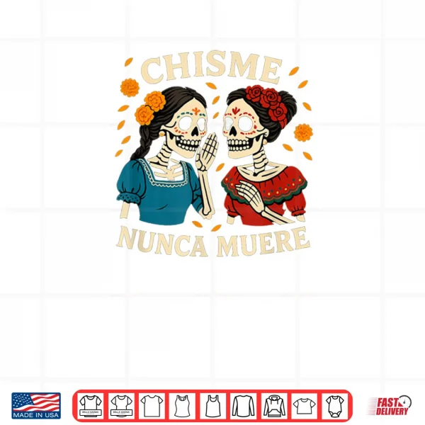 Design Chisme Nunca Muere Dia de Los Muertos Gossip Skeletons Shirt