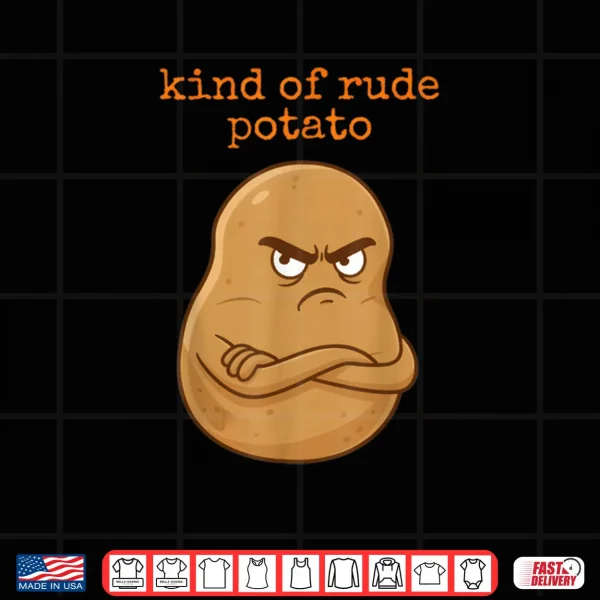 Cute Sweet Rude Potato and Kind of Rude Potato Shirt 3 Design Cute Sweet Rude Potato and Kind of Rude Potato Shirt