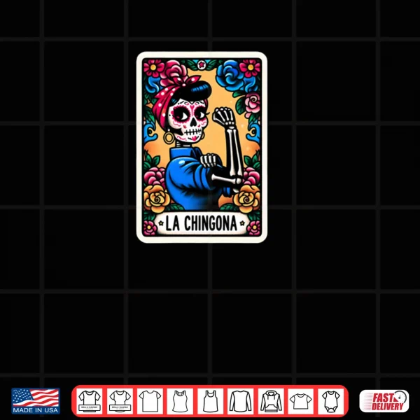 Day Of The Dead Dia De Los Muertos Catrina Woman La Chingona Shirt 3 Design Day Of The Dead Dia De Los Muertos Catrina Woman La Chingona Shirt