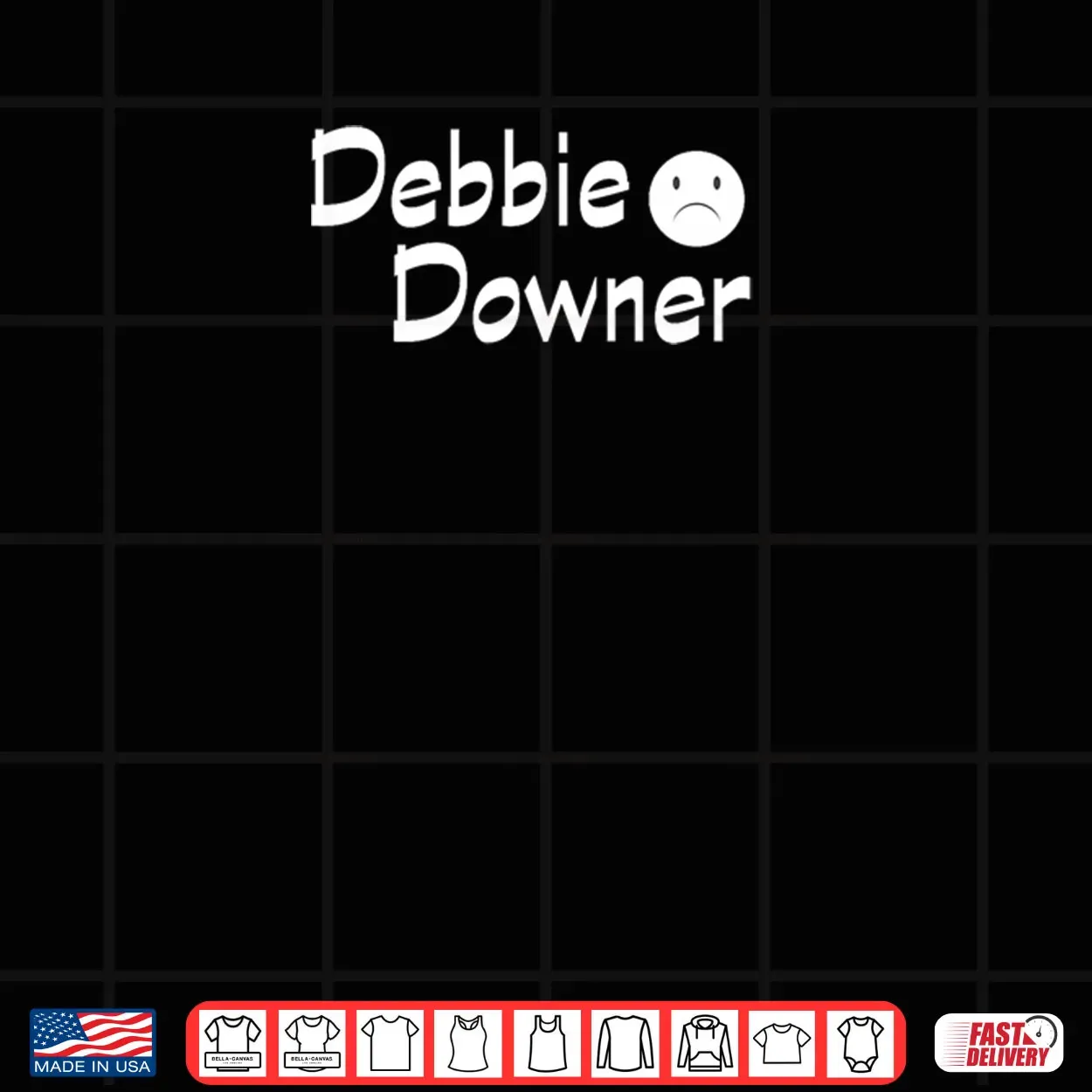 Debbie Downer with A Frown Negative Fun Novelty Shirt Debbie Downer with A Frown Negative Fun Novelty Shirt