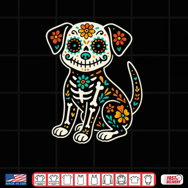 Dia De Los Muertos Dog Shirt Day of the Dog Dead Sugar Skull Shirt 3 Design Dia De Los Muertos Dog Shirt Day of the Dog Dead Sugar Skull Shirt
