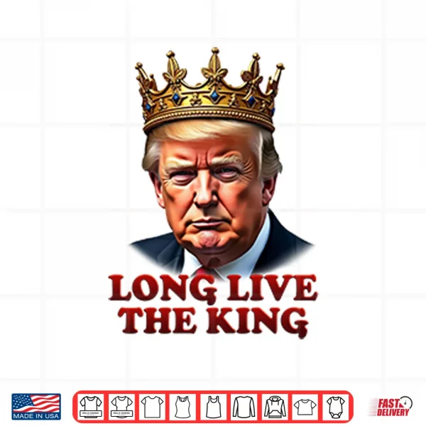 Design Donald Trump Long Live The King Shirt