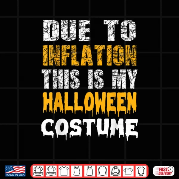 Due to Inflation This is My Funny Halloween Men Costume Shirt 3 Design Due to Inflation This is My Funny Halloween Men Costume Shirt