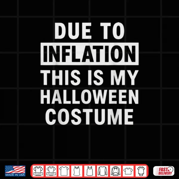 Design Due to Inflation This is My Halloween Costume Shirt