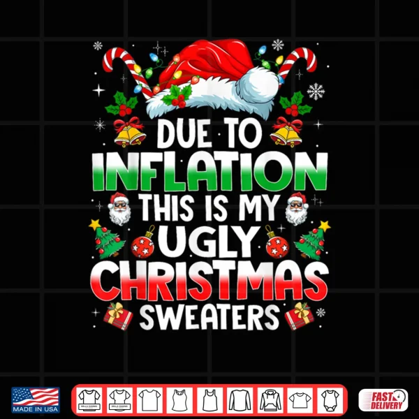 Design Due to Inflation Ugly Christmas Shirt