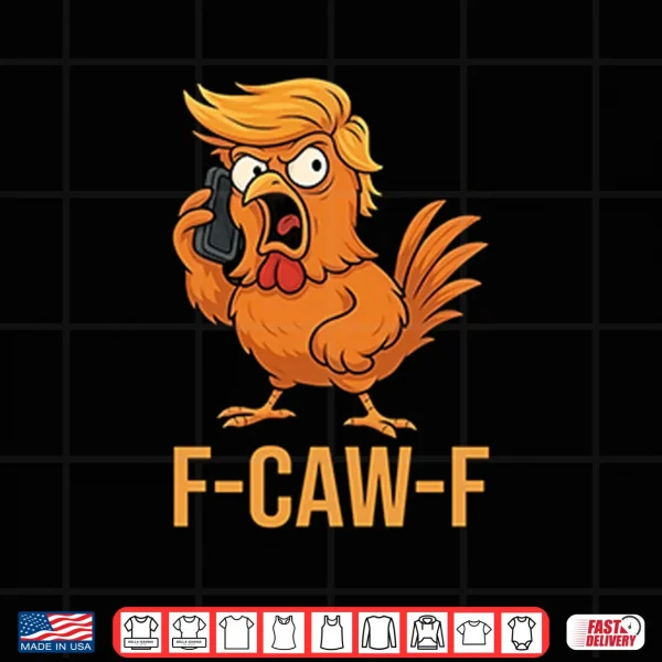 Design F Caw F Donald Trump Shirt