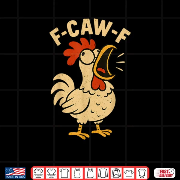 Design F Caw F Funny Chicken Rooster Shirt