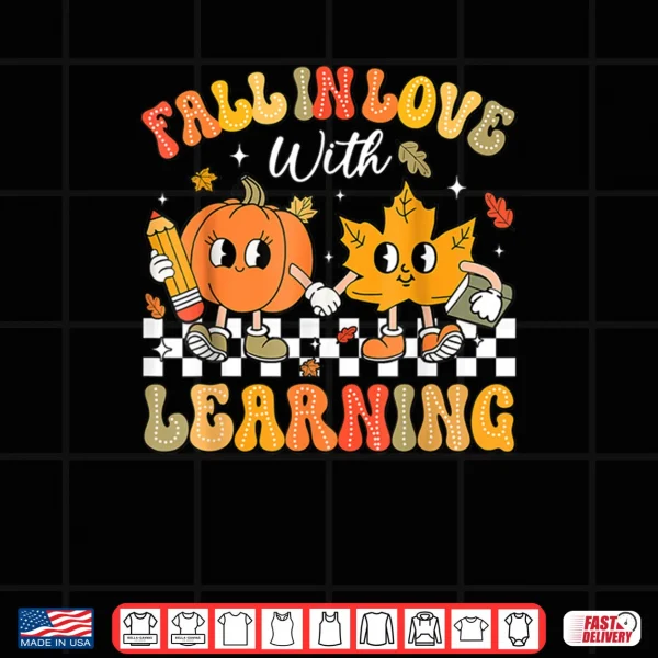Design Fall in Love with Learning Autumn Pumpkin Teacher Thanksgiving Shirt