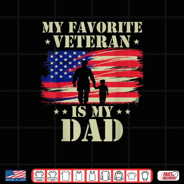 Design Father Veterans Day My Favorite Veteran is My Dad Proud Kids Shirt