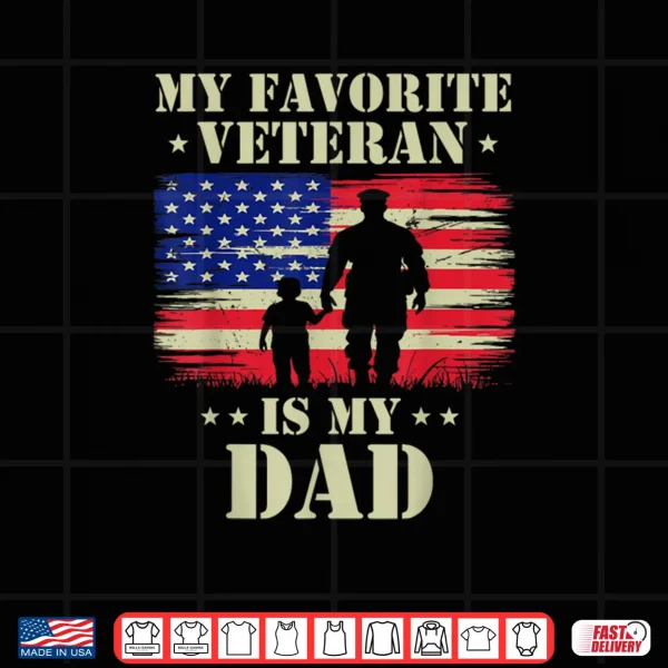 Design Father Veterans Day My Favorite Veteran is My Dad Proud Shirt