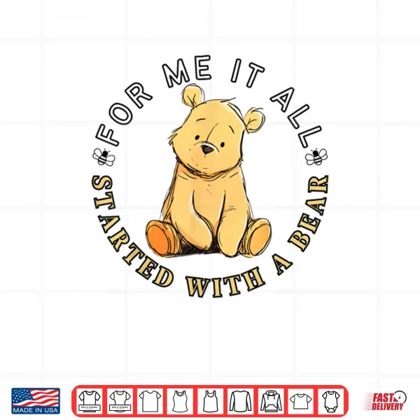 Design For Me It All Started with A Bear Classic Teddy Shirt