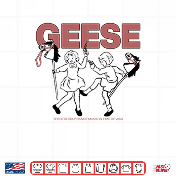 Design Geese There Is Only Dance Music In Time Of War Shirt