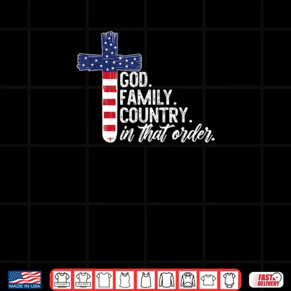 Design God Family Country in That Order America Flag Faith Cross Shirt