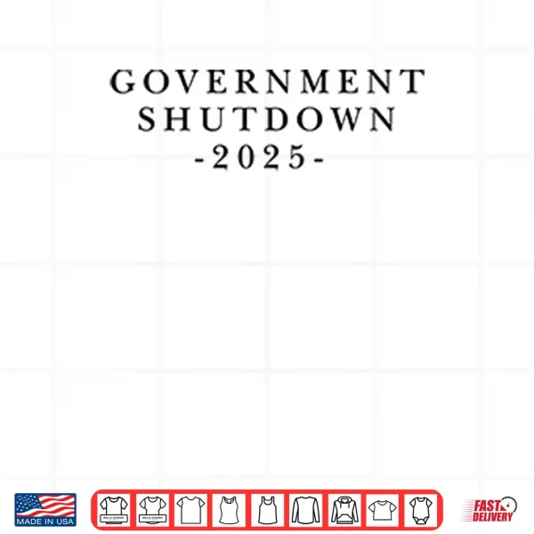 Design Government Shutdown 2025 Shirt