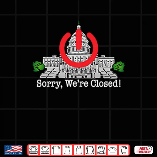 Design Government Shutdown Sorry Were Closed Shirt