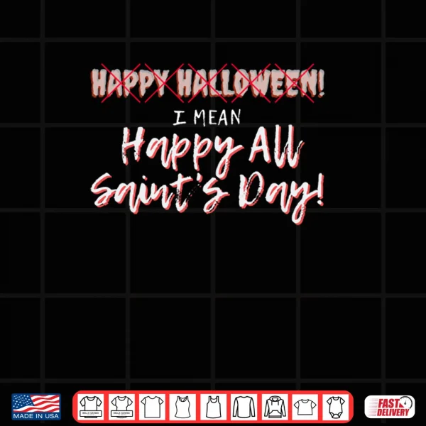 Happy All Saints Day Catholic Christian Gift Halloween Shirt 2 Design Happy All Saints Day Catholic Christian Gift Halloween Shirt