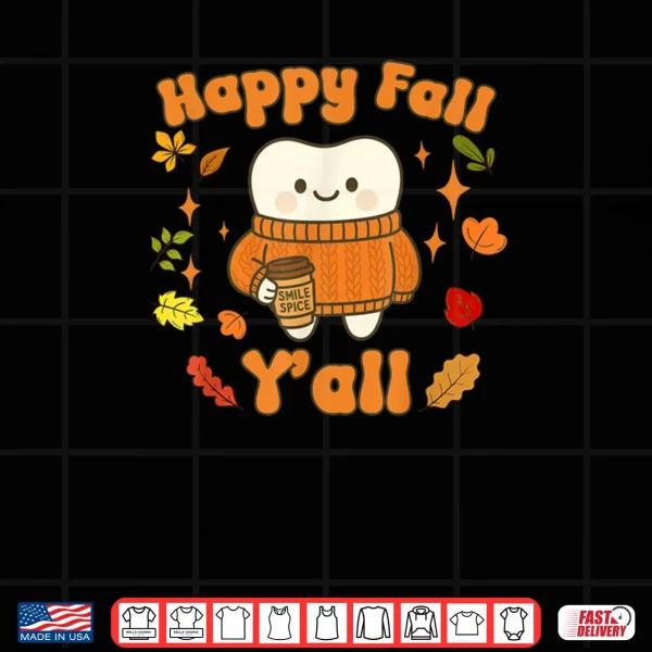 Design Happy Fall Yall Dental Assistant Hygienist Dentist Autumn Shirt