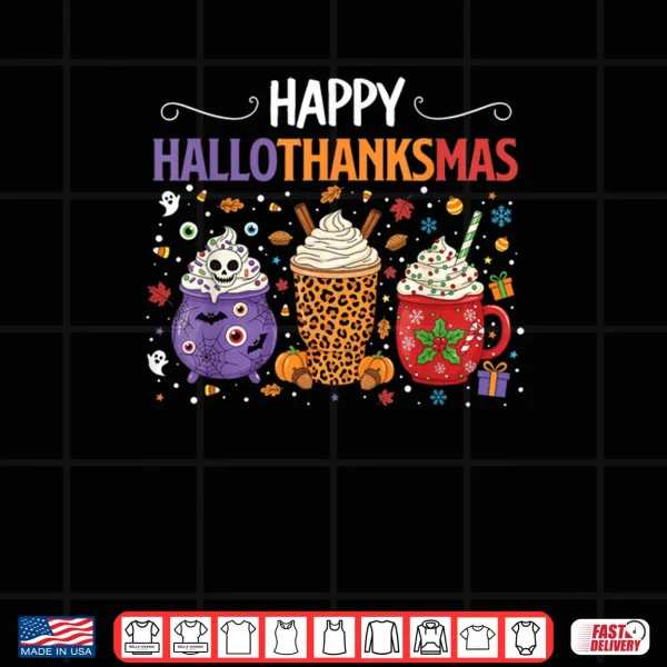 Happy Hallothanksmas Halloween Thanksgiving Christmas Drinks Shirt 3 Design Happy Hallothanksmas Halloween Thanksgiving Christmas Drinks Shirt