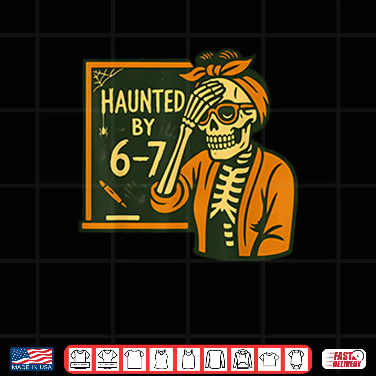 Haunted By 6 7 Funny Teacher Halloween Skeleton Six Seven Meme Shirt Haunted By 6 7 Funny Teacher Halloween Skeleton Six Seven Meme Shirt