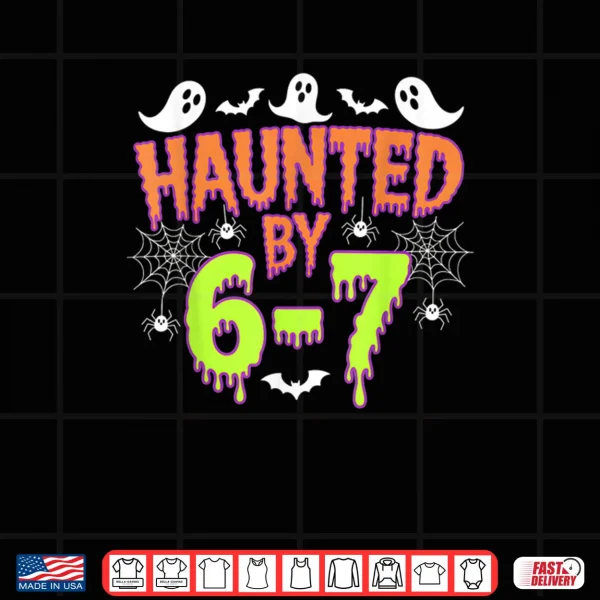 Design Haunted by 6 7 Shirt