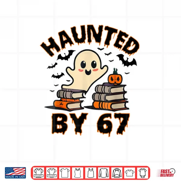 Design Haunted by 67 Funny Teacher Ghost Pumpkin Halloween Costume Shirt