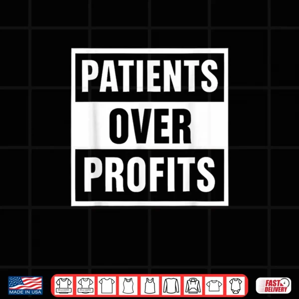 Healthcare Justice Patients Over Profits Shirt 3 Design Healthcare Justice Patients Over Profits Shirt
